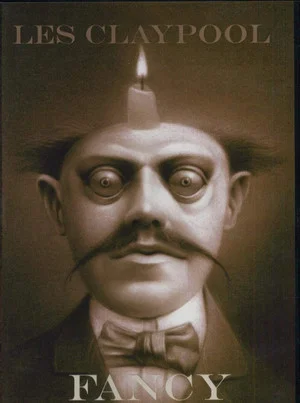 Постер: Les Claypool: Fancy
