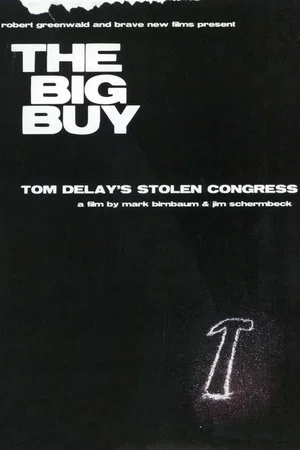 Постер: The Big Buy: Tom DeLay's Stolen Congress