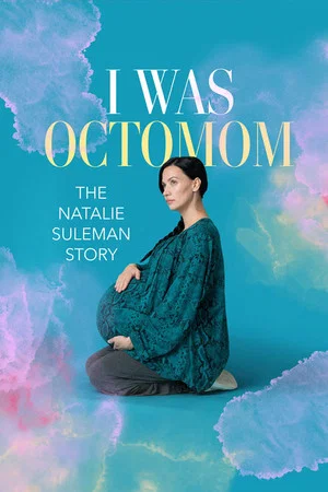 Постер: I Was Octomom: The Natalie Suleman Story