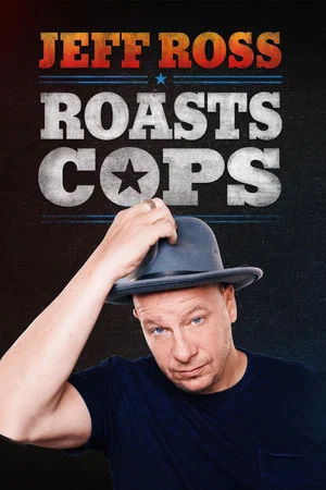 Постер: Jeff Ross Roasts Cops