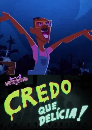 Постер: Super Drags: Credo que Delícia!