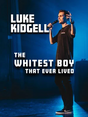 Постер: Luke Kidgell: The Whitest Boy That Ever Lived