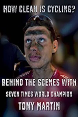 Постер: How Clean is Cycling? Behind the scenes with seven times world champion Tony Martin