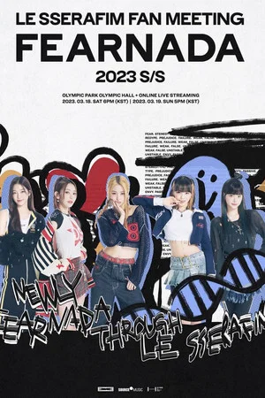 Постер: LE SSERAFIM Fan Meeting [FEARNADA] 2023 S/S in Seoul