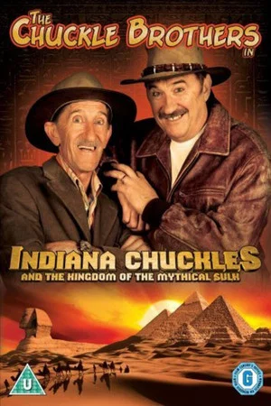 Постер: The Chuckle Brothers: Indiana Chuckles And The Kingdom Of The Mythical Sulk