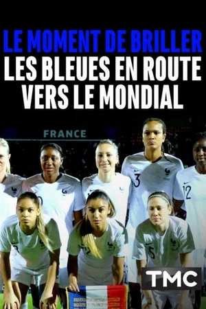 Постер: Le moment de briller : les Bleues en route vers le Mondial
