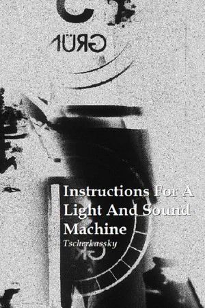 Постер: Instructions for a Light and Sound Machine