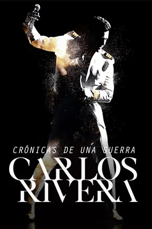 Постер: Carlos Rivera: Crónicas de una Guerra