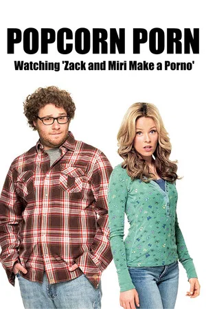 Постер: Popcorn Porn: Watching 'Zack and Miri Make a Porno'