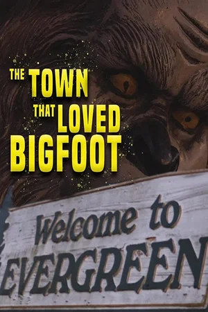 Постер: The Town That Loved Bigfoot