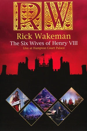 Постер: Rick Wakeman: The Six Wives Of Henry VIII