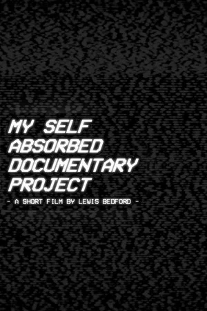 Постер: My Self Absorbed Documentary Project