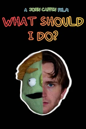 Постер: What Should I Do?