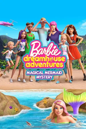 Постер: Barbie Dreamhouse Adventures: Magical Mermaid Mystery