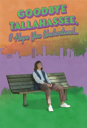 Постер: Goodbye Tallahassee, I Hope You Understand...