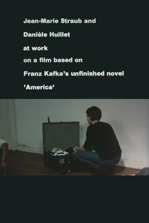Постер: Jean-Marie Straub and Danièle Huillet at Work on a Film Based on Franz Kafka’s Amerika