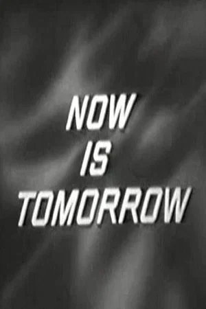 Постер: Now Is Tomorrow