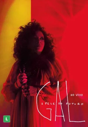 Постер: Gal Costa: A Pele do Futuro – Ao Vivo