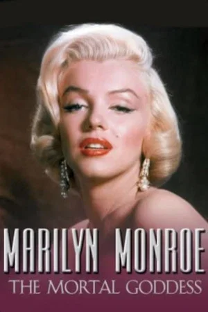 Постер: Marilyn Monroe: The Mortal Goddess