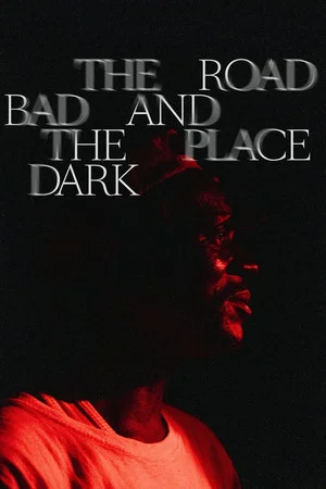 Постер: The Road Bad And The Place Dark