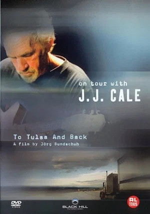 Постер: J. J. Cale: To Tulsa And Back (On Tour with J. J. Cale)