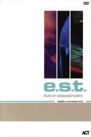 Постер: Esbjörn Svensson Trio (E.S.T.) - Live In Stockholm