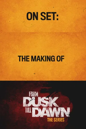Постер: From Dusk Till Dawn: Making the First Season