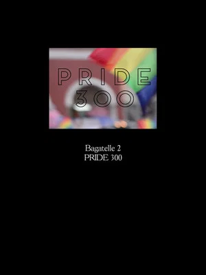 Постер: Bagatelle 2: PRIDE 300