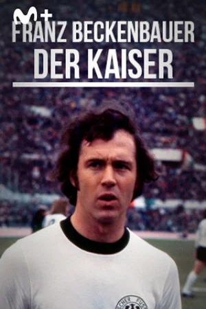 Постер: Franz Beckenbauer: Der Kaiser