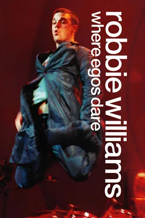 Постер: Robbie Williams: Where Egos Dare
