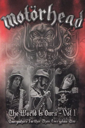 Постер: Motörhead: The Wörld Is Ours - Vol 1 "Everywhere Further Than Everyplace Else"