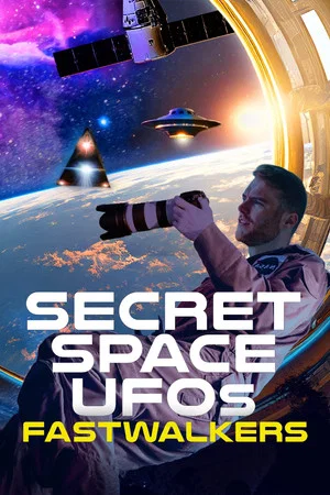 Постер: Secret Space UFOs: Fastwalkers