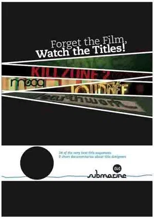 Постер: Forget the Film Watch the Titles