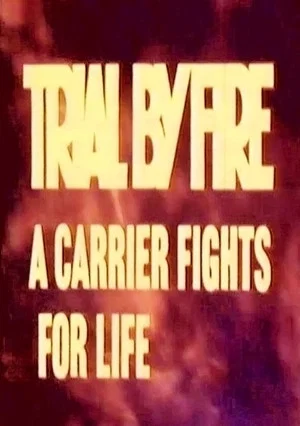 Постер: Trial by Fire: A Carrier Fights for Life