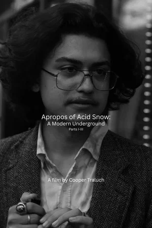 Постер: Apropos of Acid Snow: A Modern Underground (Parts I-III)