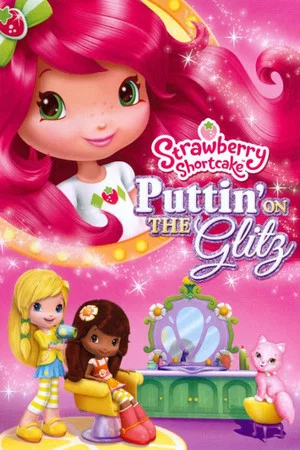 Постер: Strawberry Shortcake: Puttin' On the Glitz