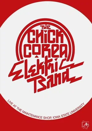 Постер: The Chick Corea Elektric Band: Live at the Maintenance Shop