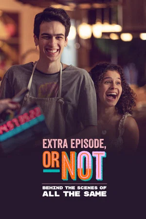 Постер: Extra Episode, or Not: Behind the Scenes of All the Same