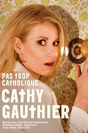 Постер: Cathy Gauthier : Pas trop catholique