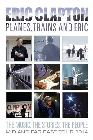 Постер: Eric Clapton - Planes, Trains and Eric