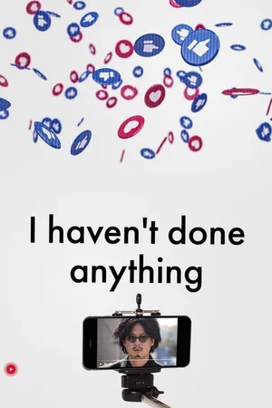 Постер: I Haven’t Done Anything