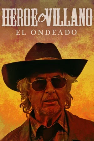 Постер: El Ondeado: ¿Héroe o villano?