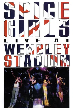 Постер: Spice Girls: Live at Wembley Stadium
