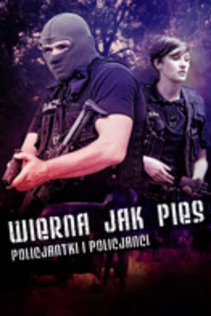 Постер: Wierna jak pies. Policjantki i policjanci