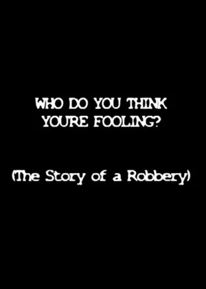 Постер: Who Do You Think You're Fooling?