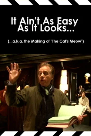 Постер: It Ain't As Easy As It Looks... (...a.k.a. the Making of 'The Cat's Meow')