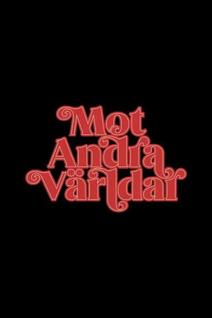Постер: Mot Andra Världar