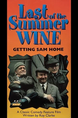 Постер: Last of the Summer Wine: Getting Sam Home