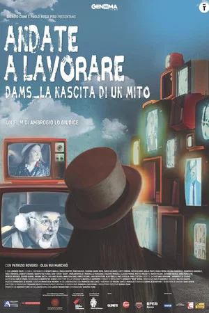 Постер: Andate a lavorare - D.A.M.S. la nascita di un mito