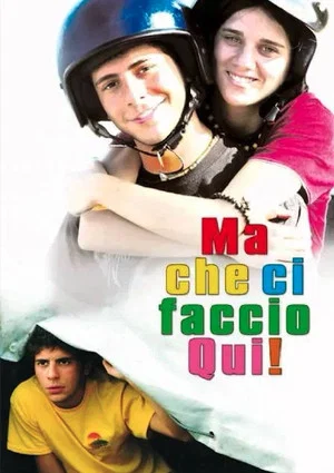 Постер: Ma che ci faccio qui!